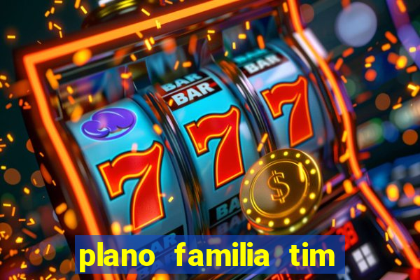 plano familia tim 3 chips